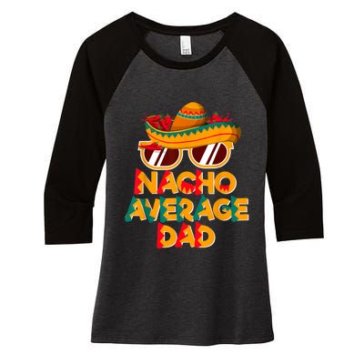 Nacho Average Dad Funny Cinco De Mayo Daddy Women's Tri-Blend 3/4-Sleeve Raglan Shirt