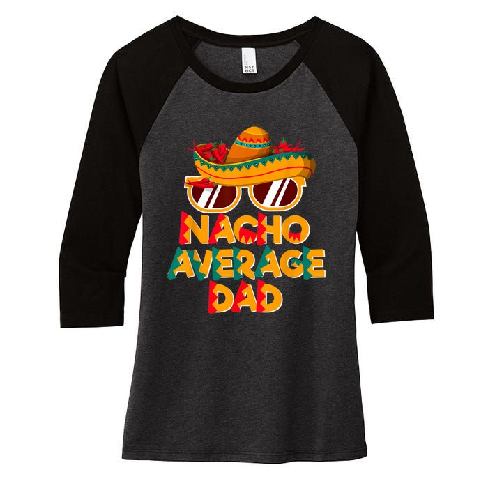 Nacho Average Dad Funny Cinco De Mayo Daddy Women's Tri-Blend 3/4-Sleeve Raglan Shirt