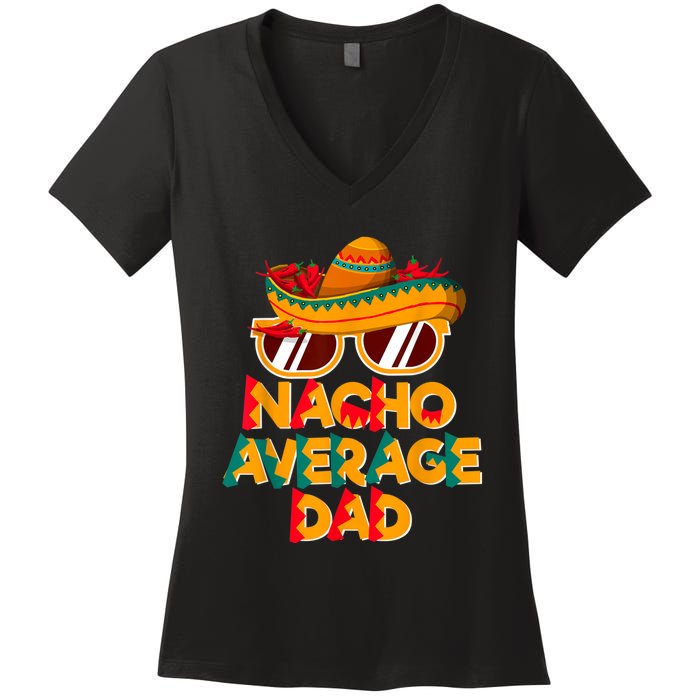 Nacho Average Dad Funny Cinco De Mayo Daddy Women's V-Neck T-Shirt