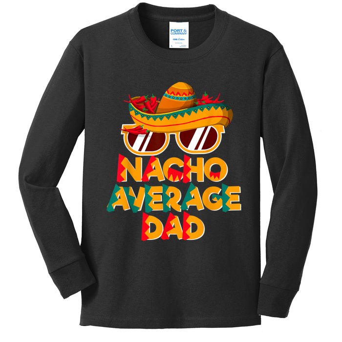 Nacho Average Dad Funny Cinco De Mayo Daddy Kids Long Sleeve Shirt