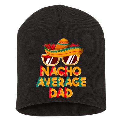 Nacho Average Dad Funny Cinco De Mayo Daddy Short Acrylic Beanie