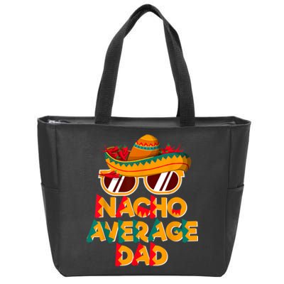 Nacho Average Dad Funny Cinco De Mayo Daddy Zip Tote Bag