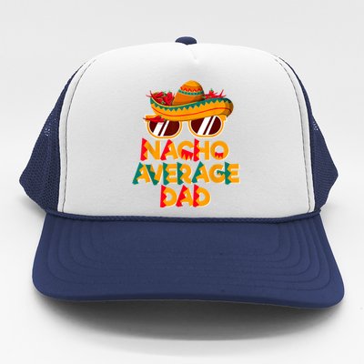 Nacho Average Dad Funny Cinco De Mayo Daddy Trucker Hat