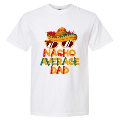 Nacho Average Dad Funny Cinco De Mayo Daddy Garment-Dyed Heavyweight T-Shirt