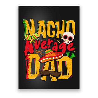 Nacho Average Dad Mexican Daddy Cinco de Mayo Father's Day Poster