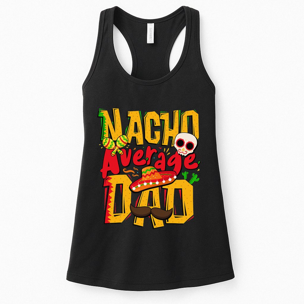 Nacho Average Dad Mexican Daddy Cinco de Mayo Father's Day Womens Tank Top