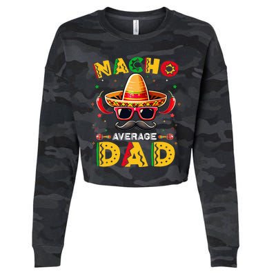 Nacho Average Dad Father Cinco De Mayo Mexican Fiesta Cropped Pullover Crew