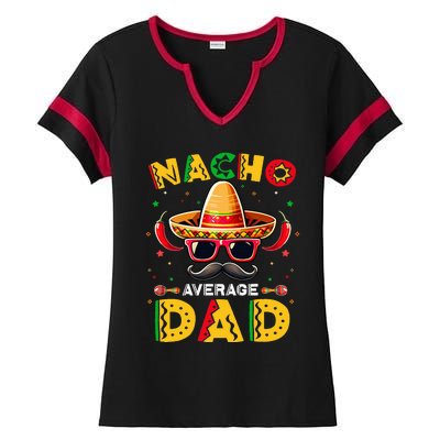 Nacho Average Dad Father Cinco De Mayo Mexican Fiesta Ladies Halftime Notch Neck Tee