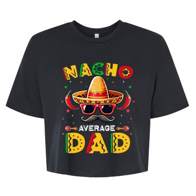 Nacho Average Dad Father Cinco De Mayo Mexican Fiesta Bella+Canvas Jersey Crop Tee