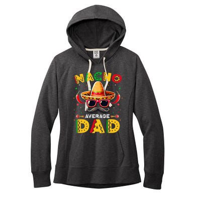 Nacho Average Dad Father Cinco De Mayo Mexican Fiesta Women's Fleece Hoodie