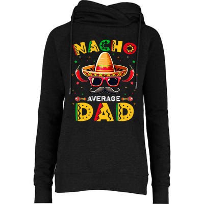 Nacho Average Dad Father Cinco De Mayo Mexican Fiesta Womens Funnel Neck Pullover Hood