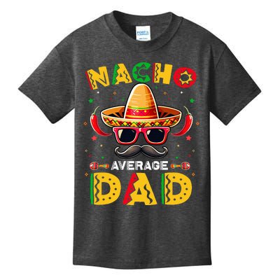 Nacho Average Dad Father Cinco De Mayo Mexican Fiesta Kids T-Shirt