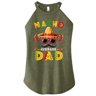 Nacho Average Dad Father Cinco De Mayo Mexican Fiesta Women’s Perfect Tri Rocker Tank