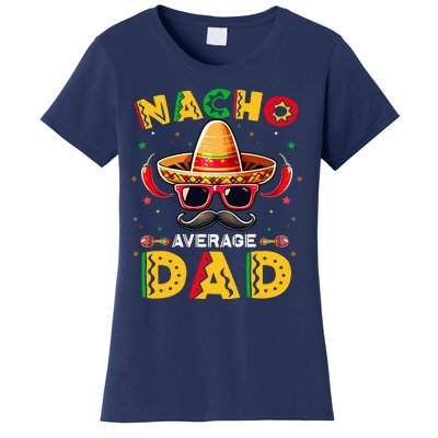 Nacho Average Dad Father Cinco De Mayo Mexican Fiesta Women's T-Shirt