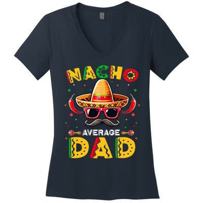 Nacho Average Dad Father Cinco De Mayo Mexican Fiesta Women's V-Neck T-Shirt