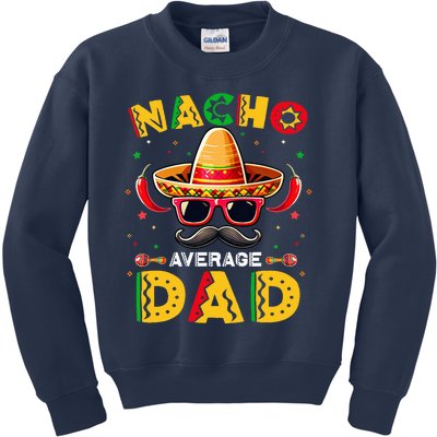 Nacho Average Dad Father Cinco De Mayo Mexican Fiesta Kids Sweatshirt