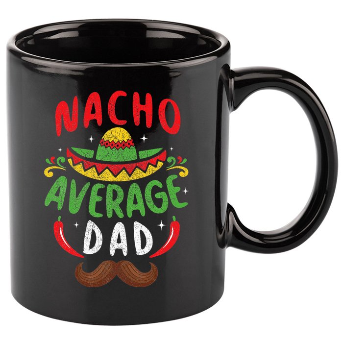 Nacho Average Dad Cinco De Mayo Mexican Family Matching 11oz C Handle Ceramic Mug
