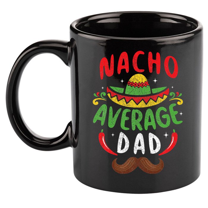 Nacho Average Dad Cinco De Mayo Mexican Family Matching 11oz C Handle Ceramic Mug