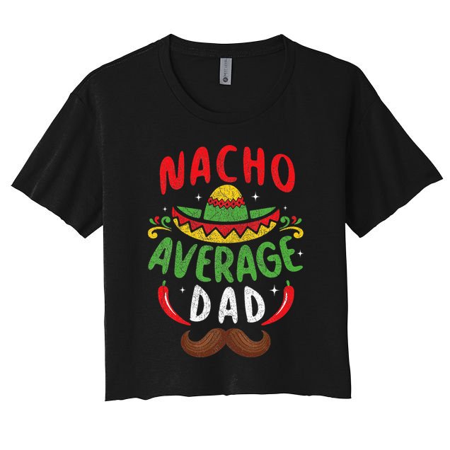 Nacho Average Dad Cinco De Mayo Mexican Family Matching Crop Top