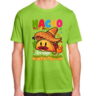 Nacho Average Dispatcher Mexican Mexico Nacho Lover Adult ChromaSoft Performance T-Shirt