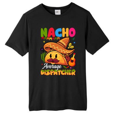 Nacho Average Dispatcher Mexican Mexico Nacho Lover Tall Fusion ChromaSoft Performance T-Shirt