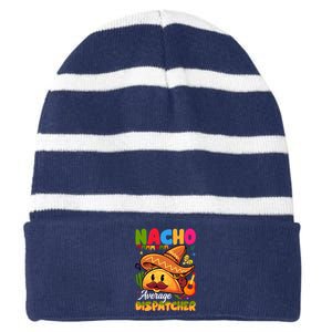 Nacho Average Dispatcher Mexican Mexico Nacho Lover Striped Beanie with Solid Band