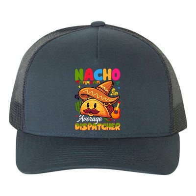 Nacho Average Dispatcher Mexican Mexico Nacho Lover Yupoong Adult 5-Panel Trucker Hat