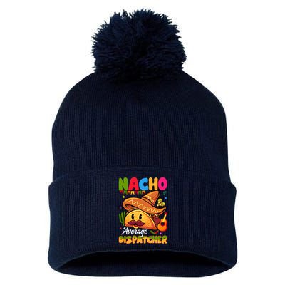 Nacho Average Dispatcher Mexican Mexico Nacho Lover Pom Pom 12in Knit Beanie