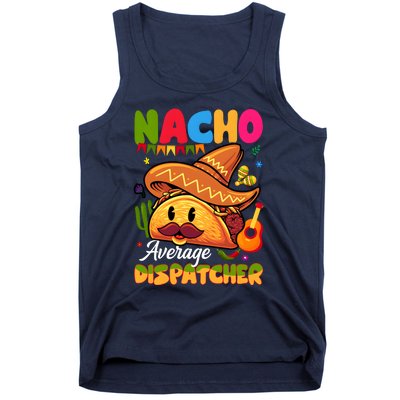 Nacho Average Dispatcher Mexican Mexico Nacho Lover Tank Top