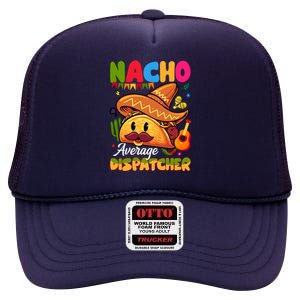 Nacho Average Dispatcher Mexican Mexico Nacho Lover High Crown Mesh Back Trucker Hat