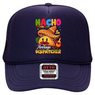 Nacho Average Dispatcher Mexican Mexico Nacho Lover High Crown Mesh Back Trucker Hat