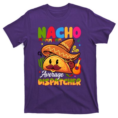 Nacho Average Dispatcher Mexican Mexico Nacho Lover T-Shirt