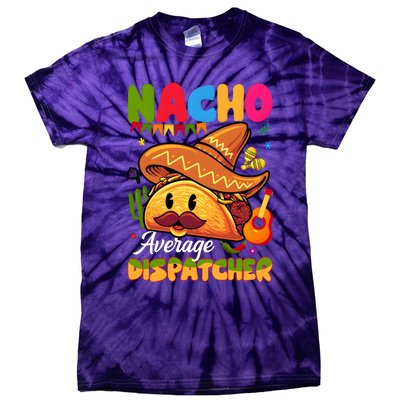 Nacho Average Dispatcher Mexican Mexico Nacho Lover Tie-Dye T-Shirt