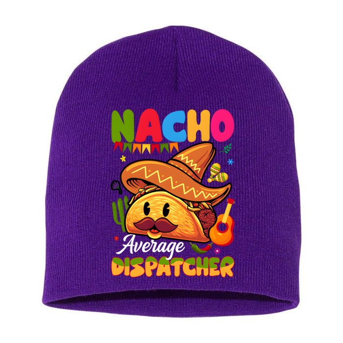 Nacho Average Dispatcher Mexican Mexico Nacho Lover Short Acrylic Beanie