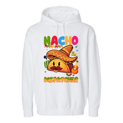 Nacho Average Dispatcher Mexican Mexico Nacho Lover Garment-Dyed Fleece Hoodie