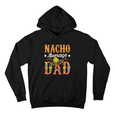 Nacho Average Dad Cinco De Mayo Funny Mexican Food Sombrero Tall Hoodie