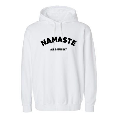 Namaste All Day Funny Meditation Yoga Joke Spirituality Gift Garment-Dyed Fleece Hoodie