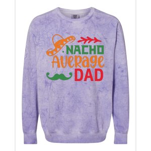 Nacho Average Dad Cinco De Mayo Colorblast Crewneck Sweatshirt