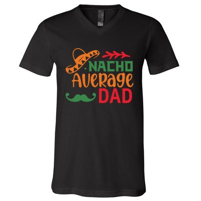 Nacho Average Dad Cinco De Mayo V-Neck T-Shirt