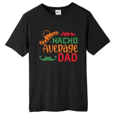 Nacho Average Dad Cinco De Mayo Tall Fusion ChromaSoft Performance T-Shirt