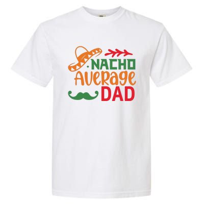 Nacho Average Dad Cinco De Mayo Garment-Dyed Heavyweight T-Shirt