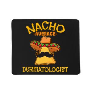 Nacho Average Dermatologist Cinco de Mayo Fiesta Mousepad