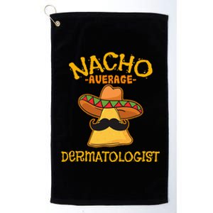 Nacho Average Dermatologist Cinco de Mayo Fiesta Platinum Collection Golf Towel