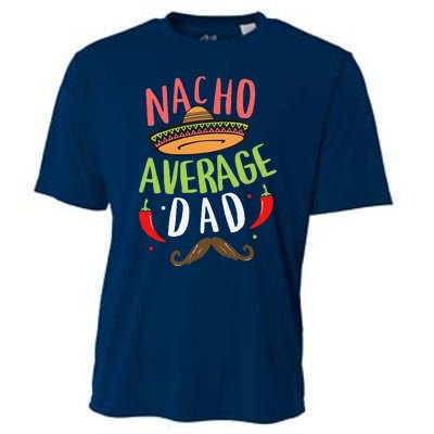 Nacho Average Dad Mexican Daddy Cinco De Mayo Father Fiesta Cooling Performance Crew T-Shirt