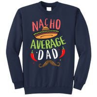 Nacho Average Dad Mexican Daddy Cinco De Mayo Father Fiesta Sweatshirt