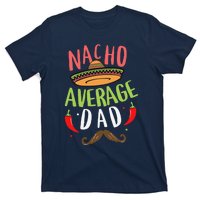 Nacho Average Dad Mexican Daddy Cinco De Mayo Father Fiesta T-Shirt