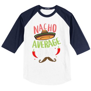 Nacho Average Dad Mexican Daddy Cinco De Mayo Father Fiesta Baseball Sleeve Shirt