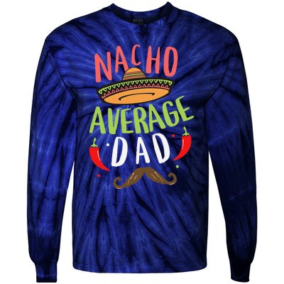 Nacho Average Dad Mexican Daddy Cinco De Mayo Father Fiesta Tie-Dye Long Sleeve Shirt