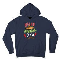 Nacho Average Dad Mexican Daddy Cinco De Mayo Father Fiesta Tall Hoodie