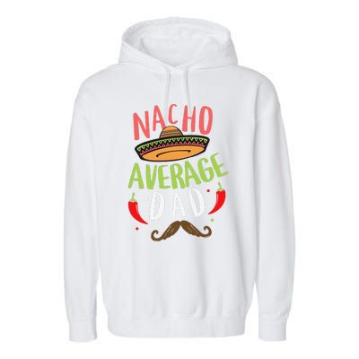 Nacho Average Dad Mexican Daddy Cinco De Mayo Father Fiesta Garment-Dyed Fleece Hoodie